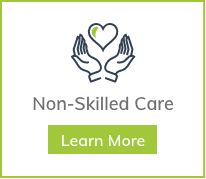 Learn More About Non-Skilled Care